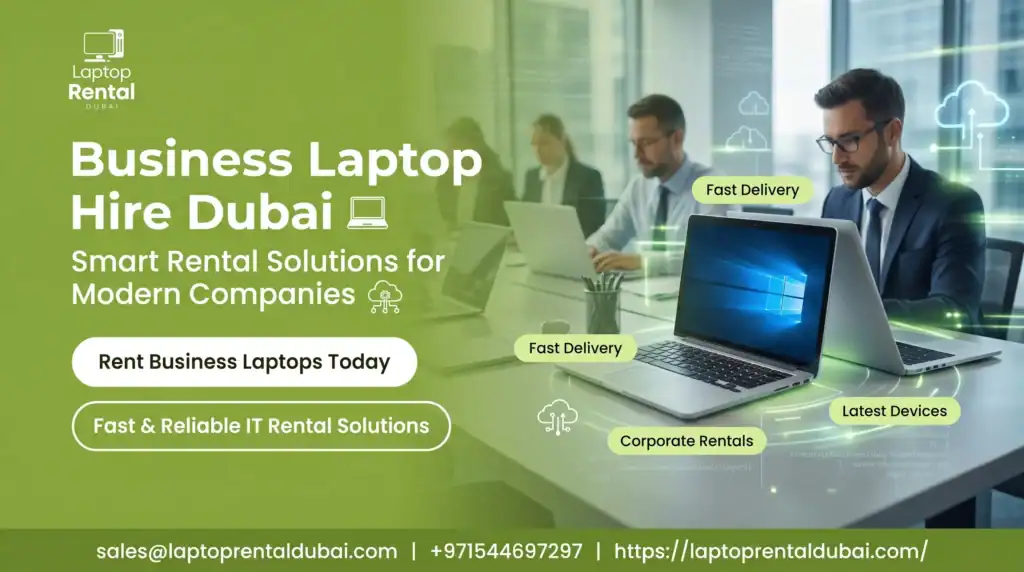 Business Laptop Hire Dubai: Smart Rental Solutions for Companies