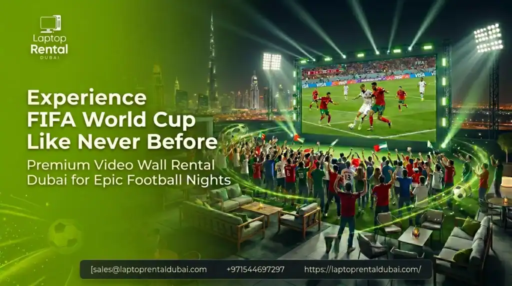 Experience FIFA World Cup Like Never Before with Video Wall Rental Dubai