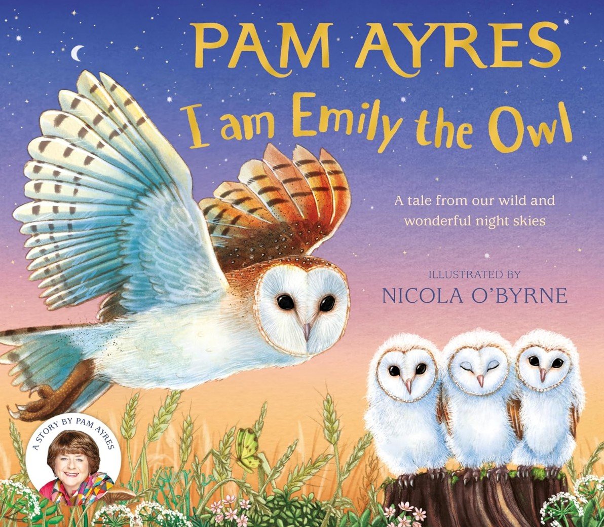 Book cover: an owl hovers at sunset, three owlets below, Pam Ayres grins in the corner. Title: “I am Emily the Owl”—with wit.