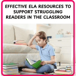 Effective ELA Resources to Support Struggling Readers in the Classroom