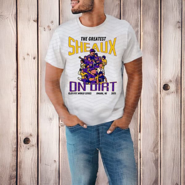 LSU Greatest Sheaux on Dirt Shirt – 2025 College World Series Omaha Tee