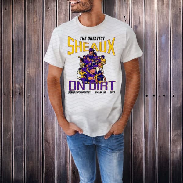 LSU Greatest Sheaux on Dirt Shirt – 2025 College World Series Omaha Tee