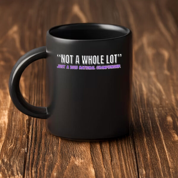 LSU Tigers “Not a Whole Lot” 2025 National Champions Mug