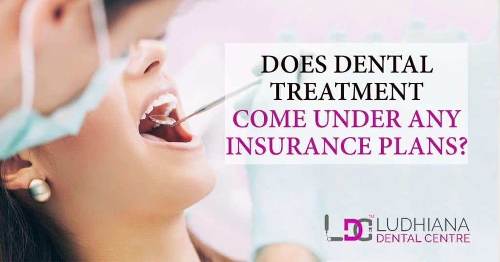 Dental treatment insurance coverage at Ludhiana Dental Centre.