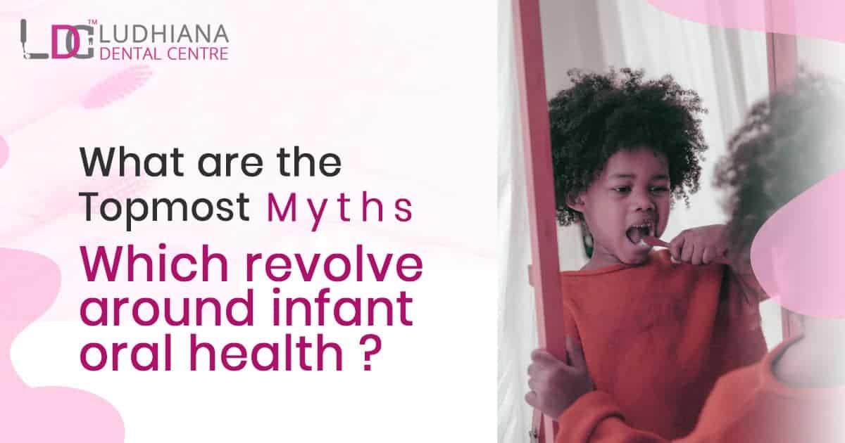 Myth about infant oral health, Ludhiana Dental Centre top dental care, children's dentistry, oral hygiene for kids.
