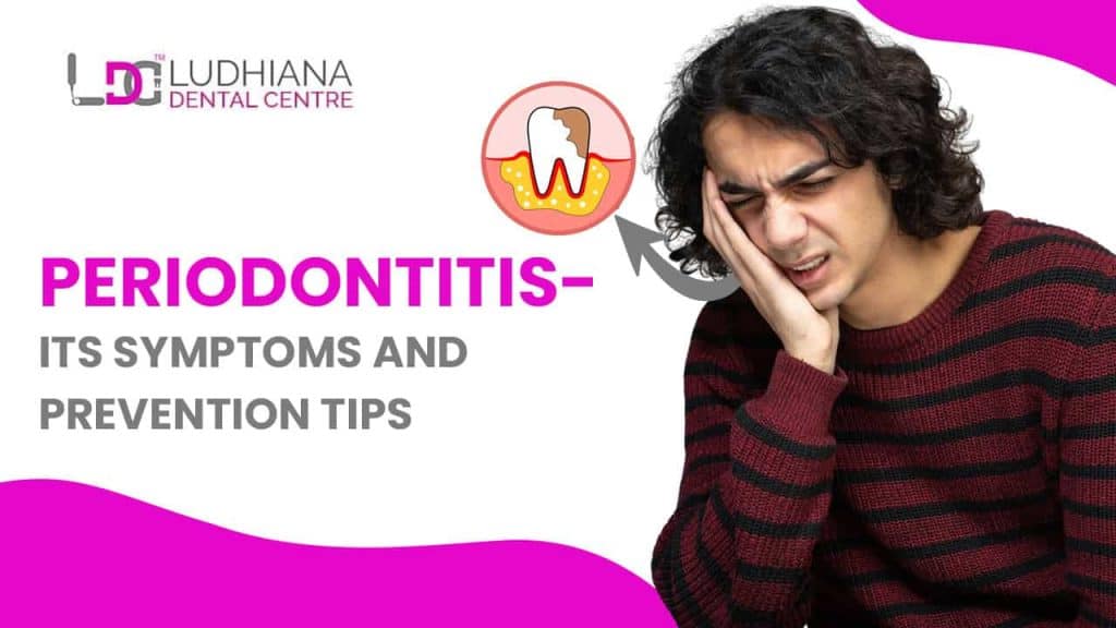 Tooth pain and gum inflammation in periodontal disease treatment at Ludhiana Dental Centre.