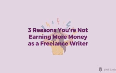 3 Reasons Why Freelance Writers Don’t Earn More Money