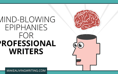 11 Mind-Blowing Epiphanies to Go from Broke to Professional Writer