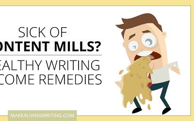 Content Mills Make You Vomit? Remedies for a Healthy Writing Income