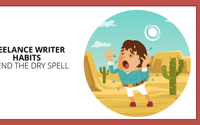 End the Dry Spell: 7 Habits of a Fully-Booked Freelance Writer