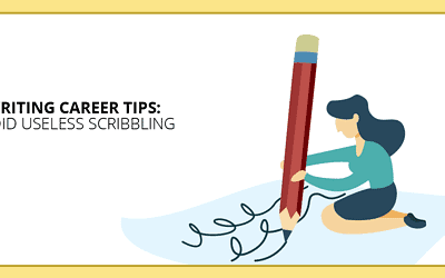 Writing Career Tips: 9 Types of Useless Scribbling to Avoid