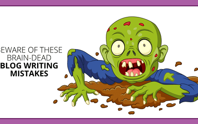 Blog Writing Fails: 5 Brain-Dead Zombie Mistakes That Sicken Editors