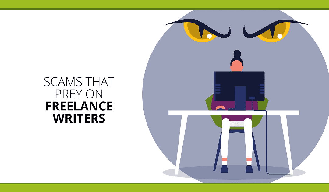 Top 6 Scams That Prey on Broke, Desperate Freelance Writers