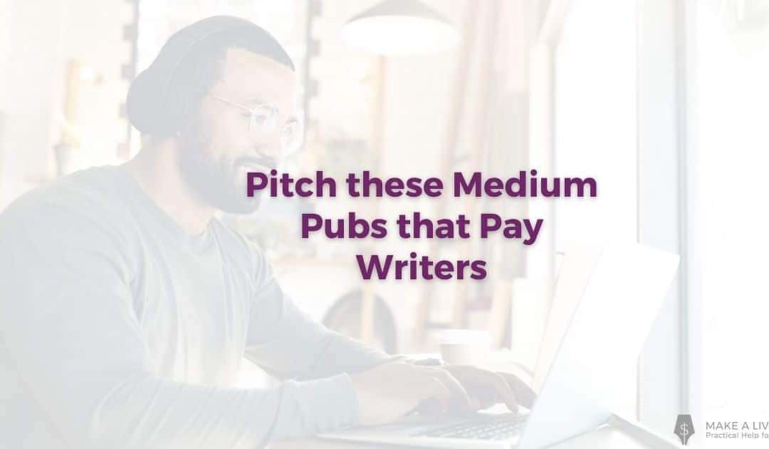 Make Money on Medium: Pitch These 10 Pubs That Pay Writers