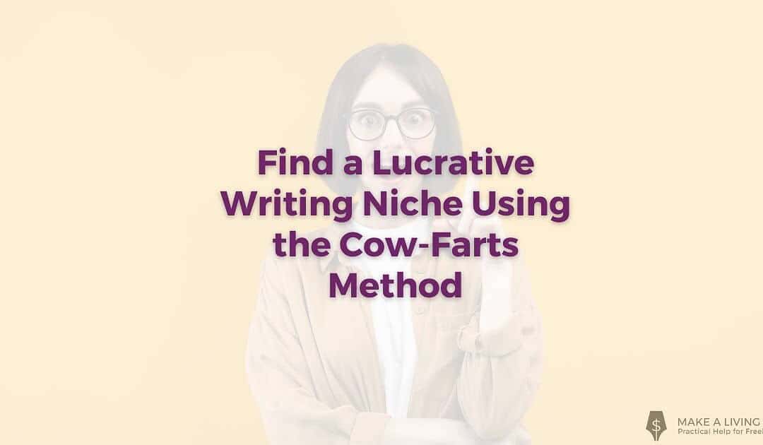 Find a Lucrative Writing Niche Using the Cow-Farts Method
