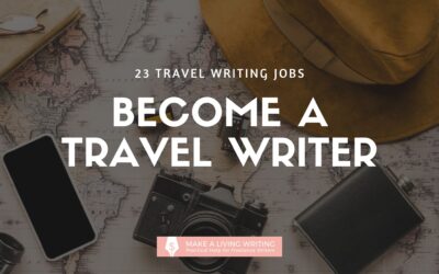 Travel Writing Jobs: 23 Magazines and Blogs that Pay Writers