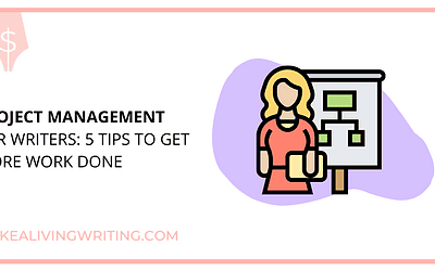 Project Management for Writers: 5 Tips to Get More Work Done
