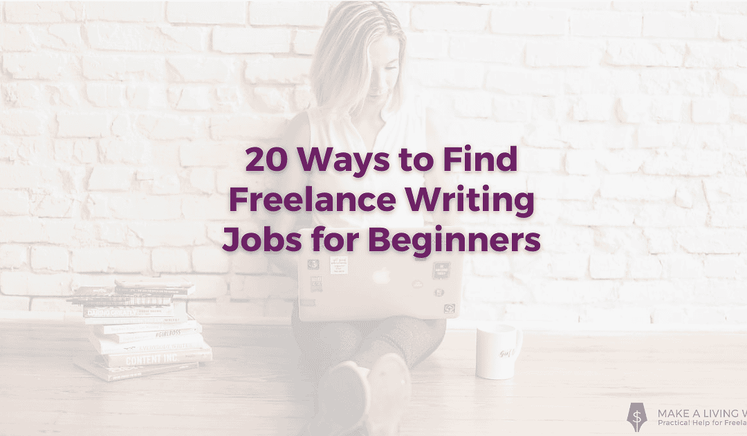 20 Ways to Find Freelance Writing Jobs for Beginners