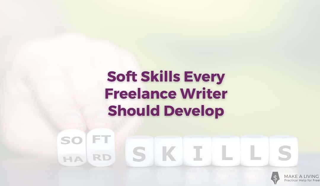 5 Unconventional Soft Skills Every Freelance Writer Needs to Succeed