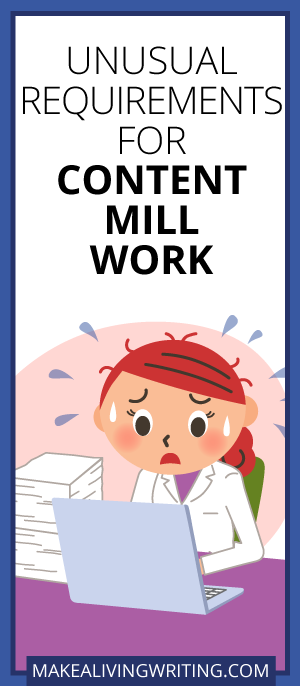 Unusual Requirements for Content Mill Work. Makealivingwriting.com.