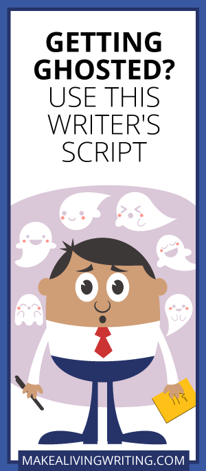 Getting Ghosted? Use This Writer's Script. Makealivingwriting.com