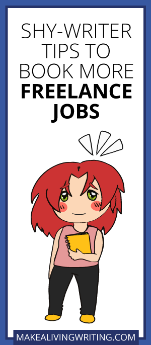 Shy-Writer Tips to Book More Freelance Jobs. Makealivingwriting.com
