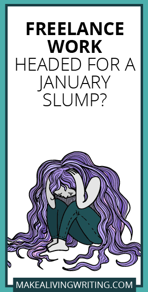 Freelance Work Headed for a January Slump? Makealivingwriting.com