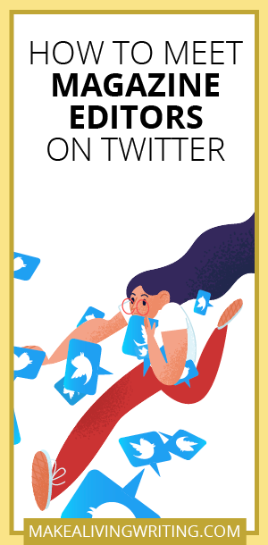 How to Meet Magazine Editors on Twitter. Makealivingwriting.com