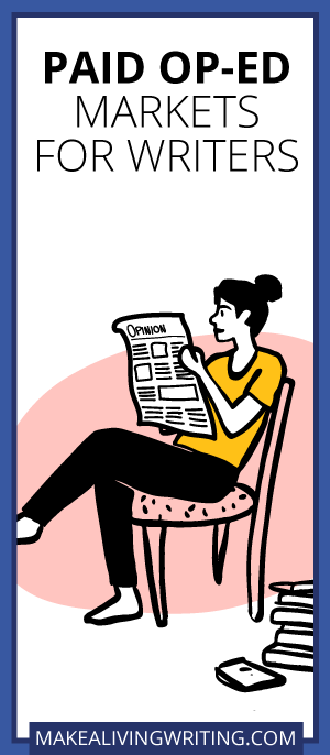 Paid Op-Ed Markets for Writers. Makealivingwriting.com