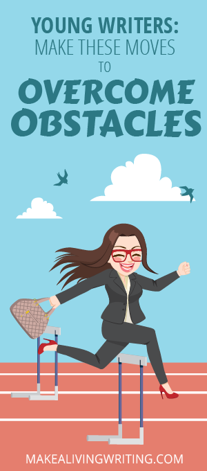 4 Top Obstacles Young Writers Face - and How to Beat Them. Makealivingwriting.com