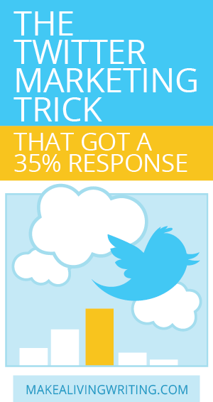 The Twitter Marketing Trick that got a 35% response. Makealivingwriting.com