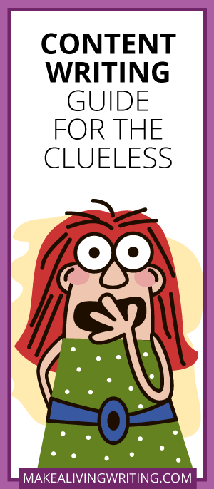 Content Writing Guide for the Clueless. Makealivingwriting.com