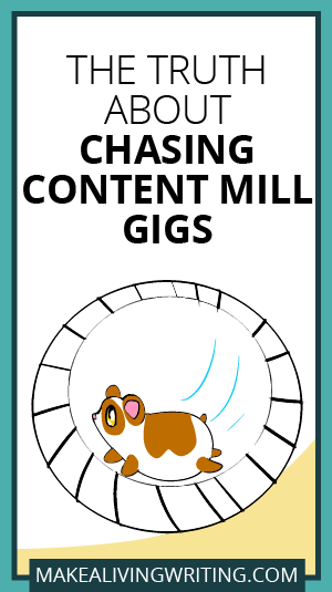 The Truth About Chasing Content Mill Gigs. Makealivingwriting.com