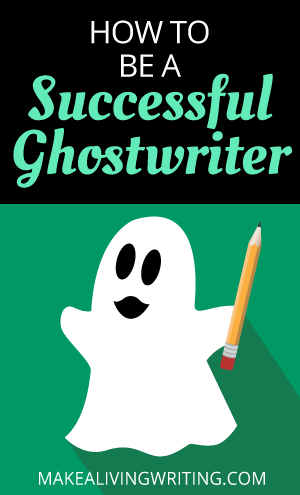 How to Be a Successful Ghostwriter. Makealivingwriting.com