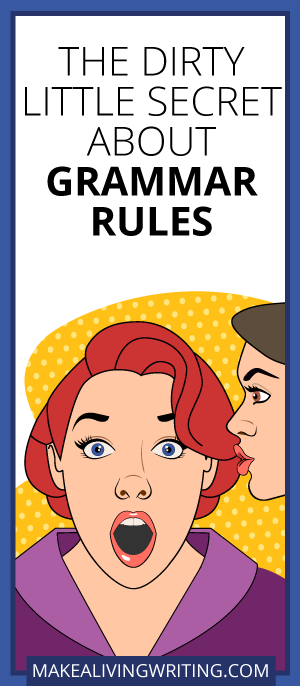 The Dirty Little Secret About Grammar Rules