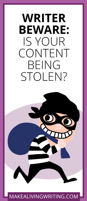 Writer Beware: Is Your Content Being Stolen? Makealivingwriting.com. Makealivingwriting.com