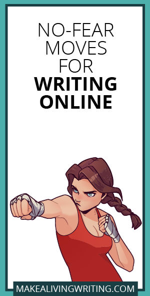 No-Fear Moves for Writing Online. Makealivingwriting.com.