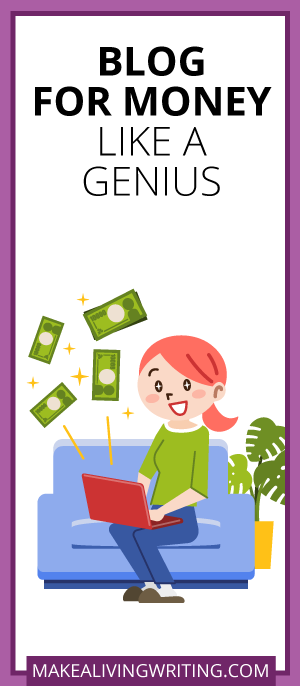 Blog for Money Like a Genius. Makealivingwriting.com