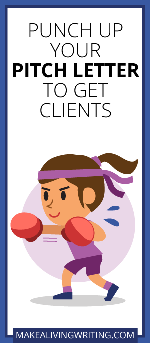Punch Up Your Pitch Letter to Get Clients. Makealivingwriting.com