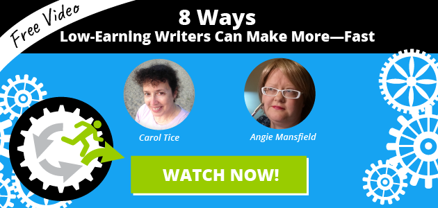 Free Video: 8 Ways Low-Earning Writers Can Make More-Fast. Presented by Carol Tice and Angie Mansfield. WATCH NOW!