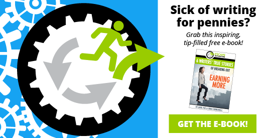 Sick of writing for pennies? Grab this inspiring tip-filled free e-book. Make a Living Writing.
