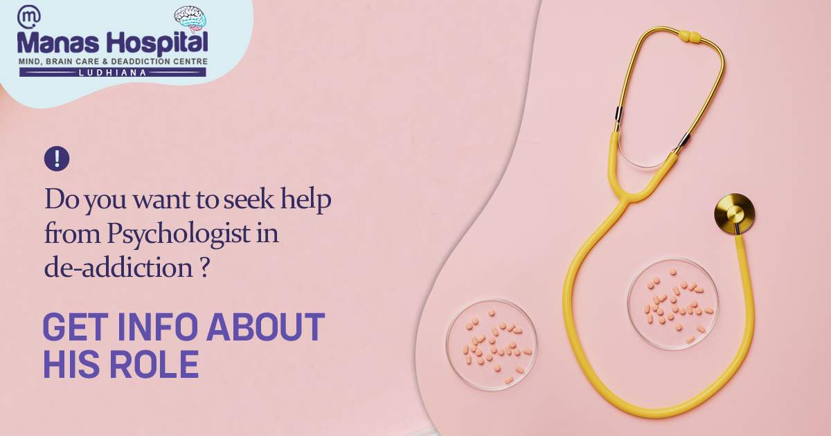 Do you want to seek help from Psychologist in de-addiction, get information about his role