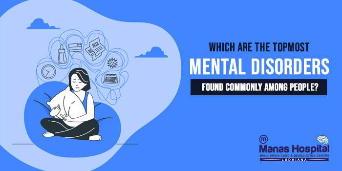 Which are the topmost mental disorders found commonly among people?