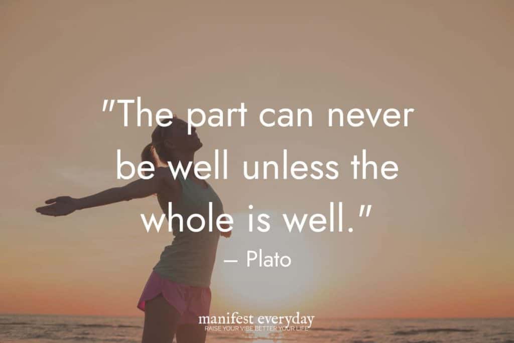 young woman by water at sunset with arms out with quote text that reads "the part can never be well unless the whole is well." - plato manifesteveryday.com