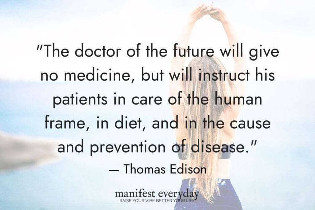 A young woman stretching her arms up as she looks out at water with quote text that reads "The doctor of the future will give no medicine, but will instruct his patients in care of the human frame, in diet, and in the cause and prevention of disease." - Thomas Edison manifesteveryday.com