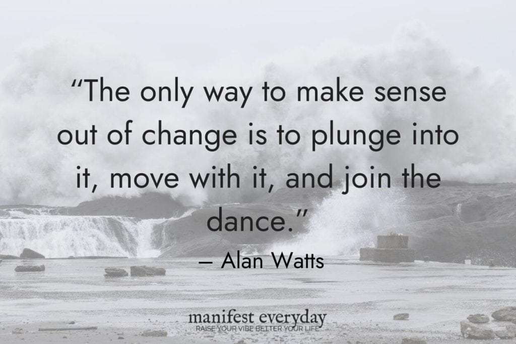 Stormy weather on a rocky shore with quote text that reads “The only way to make sense out of change is to plunge into it, move with it, and join the dance.” - Alan Watts manifesteveryday.com