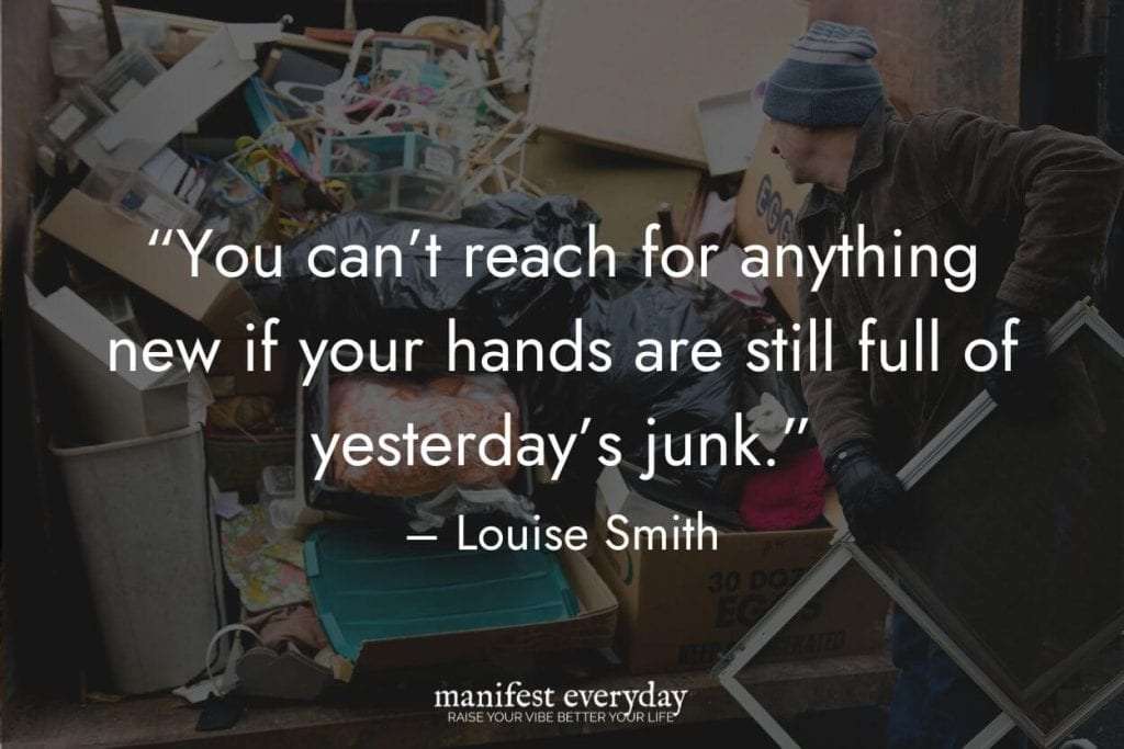 Man throwing old junk into a trash bin with quote text that reads “You can’t reach for anything new if your hands are still full of yesterday’s junk.” - Louise Smith manifesteveryday.com