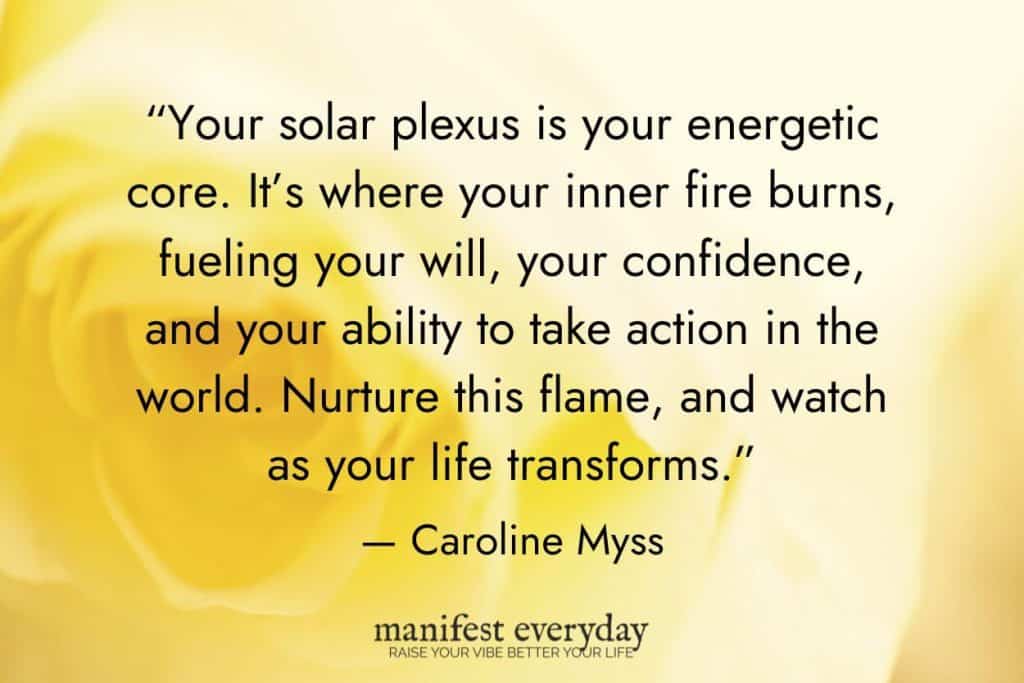 yellow rose background signifying the solar plexus chakra with quote text that reads “Your solar plexus is your energetic core. It’s where your inner fire burns, fueling your will, your confidence, and your ability to take action in the world. Nurture this flame, and watch as your life transforms.” - Caroline Myss manifesteveryday.com