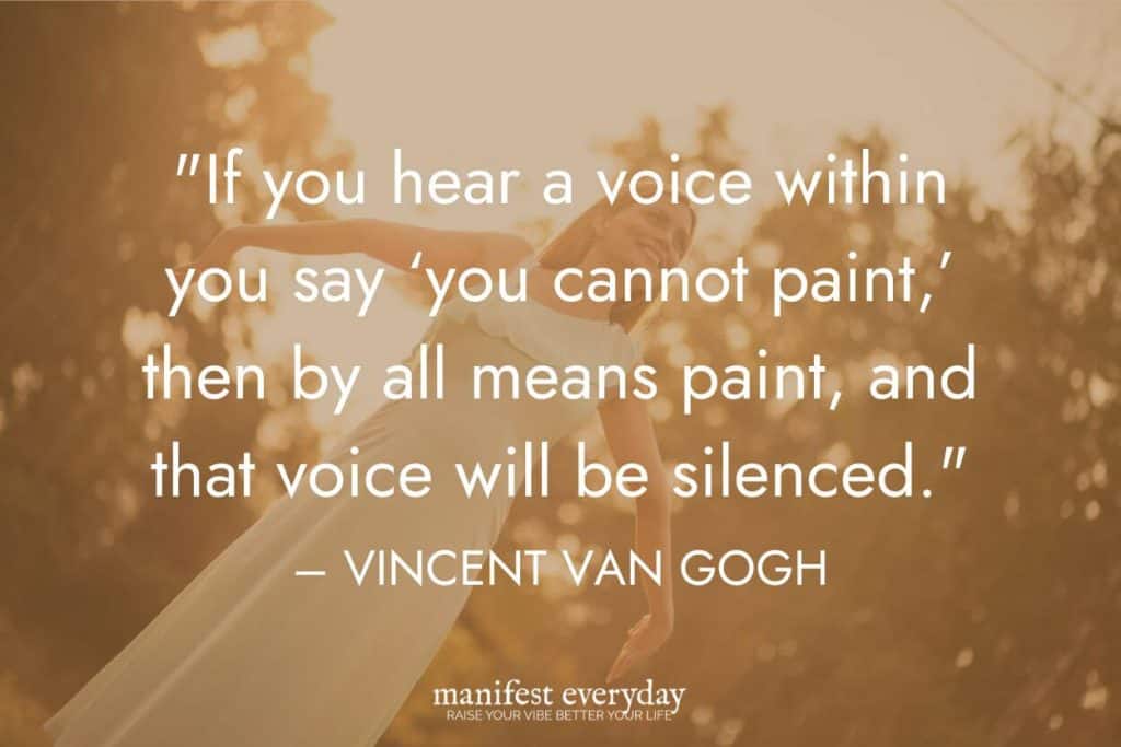 young woman with outstretched arms looking up happily outdoors with quote text that reads If you hear a voice within you say ‘you cannot paint,’ then by all means paint, and that voice will be silenced. — VINCENT VAN GOGH manifesteveryday.com