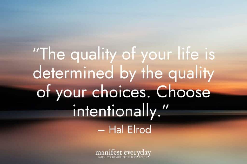 painting of oceans and mountains the distance with quote text that reads “The quality of your life is determined by the quality of your choices. Choose intentionally.” - Hal Elrod manifesteveryday.com